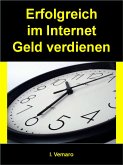 Erfolgreich im Internet Geld verdienen (eBook, ePUB)