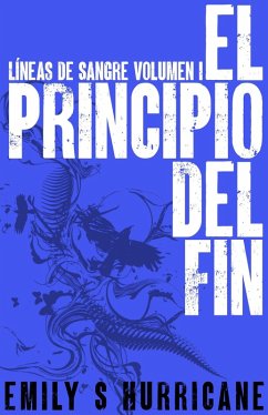 El Principio del Fin (Líneas de Sangre, #1) (eBook, ePUB) - Hurricane, Emily S