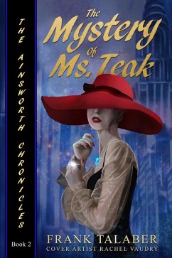 The Mystery Of Ms. Teak (Ainsworth Chronicles, #2) (eBook, ePUB) - Talaber, Frank