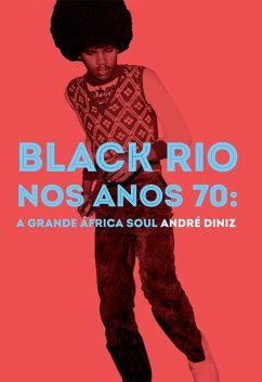 Cover Black Rio nos anos 70: a grande África Soul (eBook, ePUB)