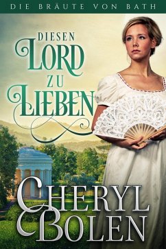 Diesen Lord Zu Lieben (Die Bräute von Bath, #4) (eBook, ePUB) - Bolen, Cheryl