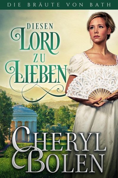 Diesen Lord Zu Lieben (Die Bräute von Bath, #4) (eBook, ePUB) Diesen Lord Zu Lieben (Die Bräute von Bath, #4) (eBook, ePUB)