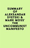 Summary of Aleksandar Svetski & Mark Moss's The UnCommunist Manifesto (eBook, ePUB)