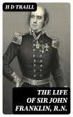 The Life of Sir John Franklin, R.N. (eBook, ePUB)