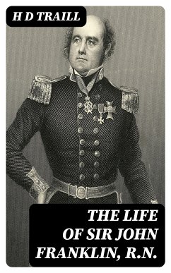 The Life of Sir John Franklin, R.N. (eBook, ePUB) - Traill, H D