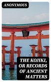 The Kojiki, or Records of Ancient Matters (eBook, ePUB)