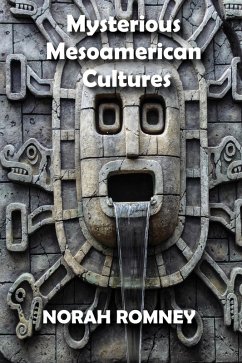 Mysterious Mesoamerican Cultures (eBook, ePUB) - Romney, Norah