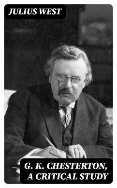 G. K. Chesterton, A Critical Study (eBook, ePUB) - West, Julius