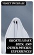 Ghosts I Have Seen, and Other Psychic... - Bild 1