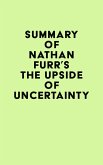 Summary of Nathan Furr's The Upside of Uncertainty (eBook, ePUB) Summary of Nathan Furr's The Upside of Uncertainty (eBook, ePUB)