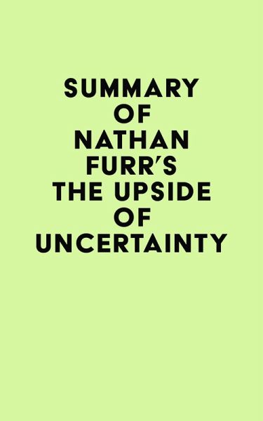 Summary of Nathan Furr's The Upside of Uncertainty (eBook, ePUB)