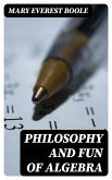 Philosophy and Fun of Algebra (eBook, ePUB)