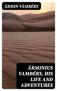 Árminius Vambéry, his life and adventures (eBook, ePUB) - Vámbéry, Ármin