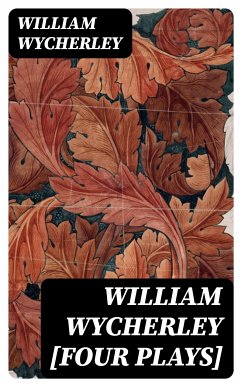 William Wycherley [Four Plays] (eBook, ePUB) - Wycherley, William