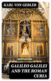 Galileo Galilei and the Roman Curia (eBook, ePUB)