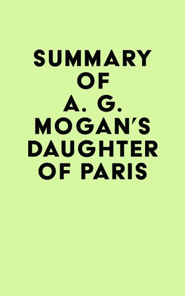 Summary of A. G. Mogan's Daughter of Paris (eBook, ePUB) Summary of A. G. Mogan's Daughter of Paris (eBook, ePUB)