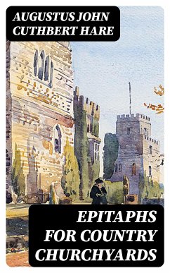 Epitaphs for Country Churchyards (eBook, ePUB) - Hare, Augustus John Cuthbert