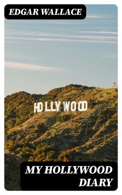 My Hollywood Diary (eBook, ePUB) - Wallace, Edgar