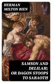 Samson and Delilah; Or Dagon Stoops To Sabaoth (eBook, ePUB)