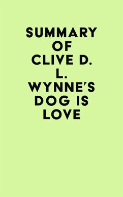 Summary of Clive D. L. Wynne's Dog Is Love (eBook, ePUB) - IRB Media