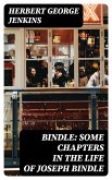 Bindle: Some Chapters in the Life of Joseph Bindle (eBook, ePUB)