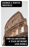 The Gladiators - A Tale of Rome and Judea (eBook, ePUB)
