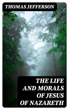 The Life and Morals of Jesus of Nazareth (eBook, ePUB) - Jefferson, Thomas