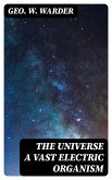 The Universe a Vast Electric Organism (eBook, ePUB)