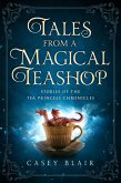 Tales from a Magical Teashop (Tea Princess Chronicles, #0.5) (eBook, ePUB) Tales from a Magical Teashop (Tea Princess Chronicles, #0.5) (eBook, ePUB)
