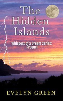 The Hidden Islands (Whispers of a Dream Series - Edited for Young Adults, #0.1) (eBook, ePUB) - Green, Evelyn