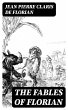 The Fables of Florian (eBook, ePUB) - Bild 1