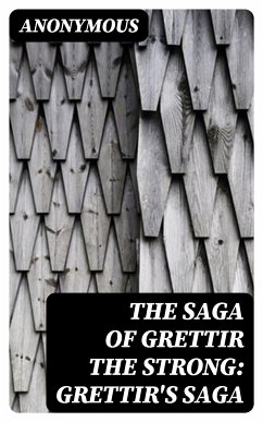 The Saga of Grettir the Strong: Grettir's Saga (eBook, ePUB) - Anonymous