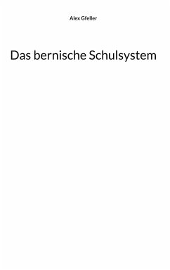 Das bernische Schulsystem (eBook, ePUB) - Gfeller, Alex