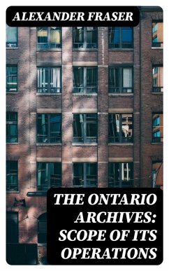 Cover The Ontario Archives: Scope of its Operations (eBook, ePUB)