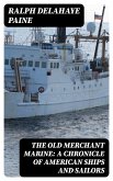 The Old Merchant Marine: A Chronicle of American Ships and Sailors (eBook, ePUB)