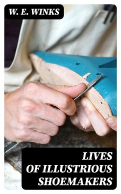 Lives of Illustrious Shoemakers (eBook, ePUB) - Winks, W. E.