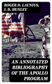 An Annotated Bibliography of the Apollo Program (eBook, ePUB)