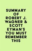 Summary of Robert J. Wagner & Scott Eyman's You Must Remember This (eBook, ePUB)