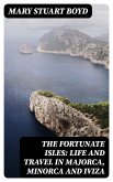 The Fortunate Isles: Life and Travel in Majorca, Minorca and Iviza (eBook, ePUB)