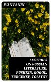 Lectures on Russian Literature: Pushkin, Gogol, Turgenef, Tolstoy (eBook, ePUB)