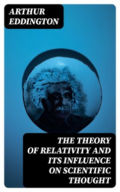 The Theory of Relativity and Its Influence on Scientific Thought (eBook, ePUB) - Eddington, Arthur