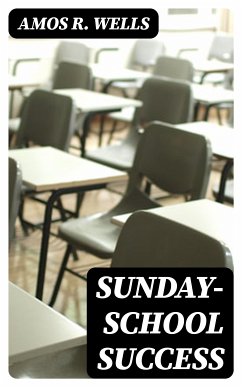 Sunday-School Success (eBook, ePUB) - Wells, Amos R.