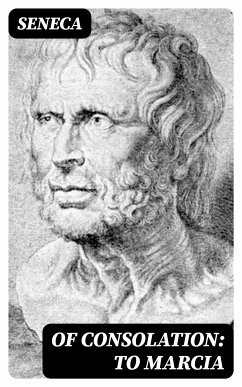 Of Consolation: To Marcia (eBook, ePUB) - Seneca