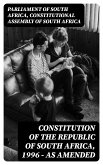 Constitution of the Republic of South Africa, 1996 — as amended (eBook, ePUB)