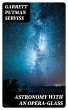 Astronomy with an Opera-glass (eBook,... - Bild 1