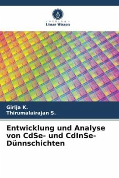 Entwicklung und Analyse von CdSe- und CdInSe-Dünnschichten - K., Girija;S., Thirumalairajan
