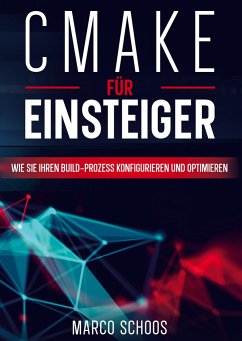 CMake für Einsteiger - Schoos, Marco