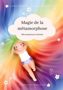 La Magie de la Métamorphose - Ewing Liotard, Maude;Morard, Aurélie