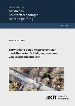 Entwicklung eines Messsystems zur modalbasierten Schädigungsanalyse von Brückenüberbauten - Kohm, Mareike