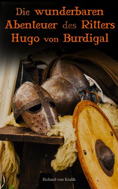 Die wunderbaren Abenteuer des Ritters Hugo von Burdigal (eBook, ePUB) - von Kralik, Richard